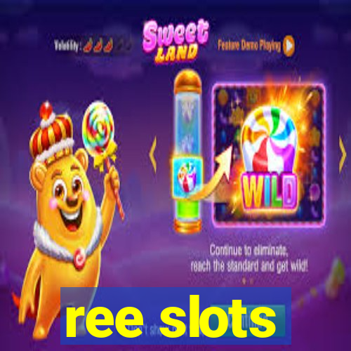 ree slots